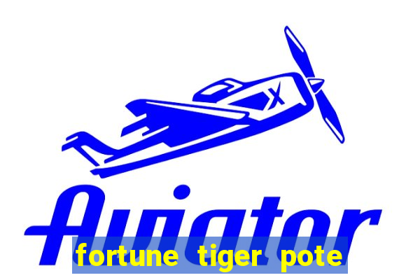 fortune tiger pote de ouro